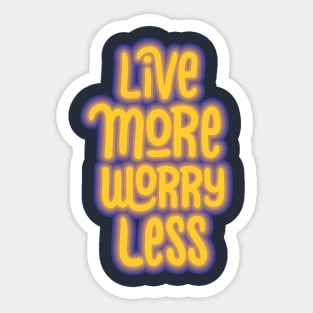 live more worry less Sticker